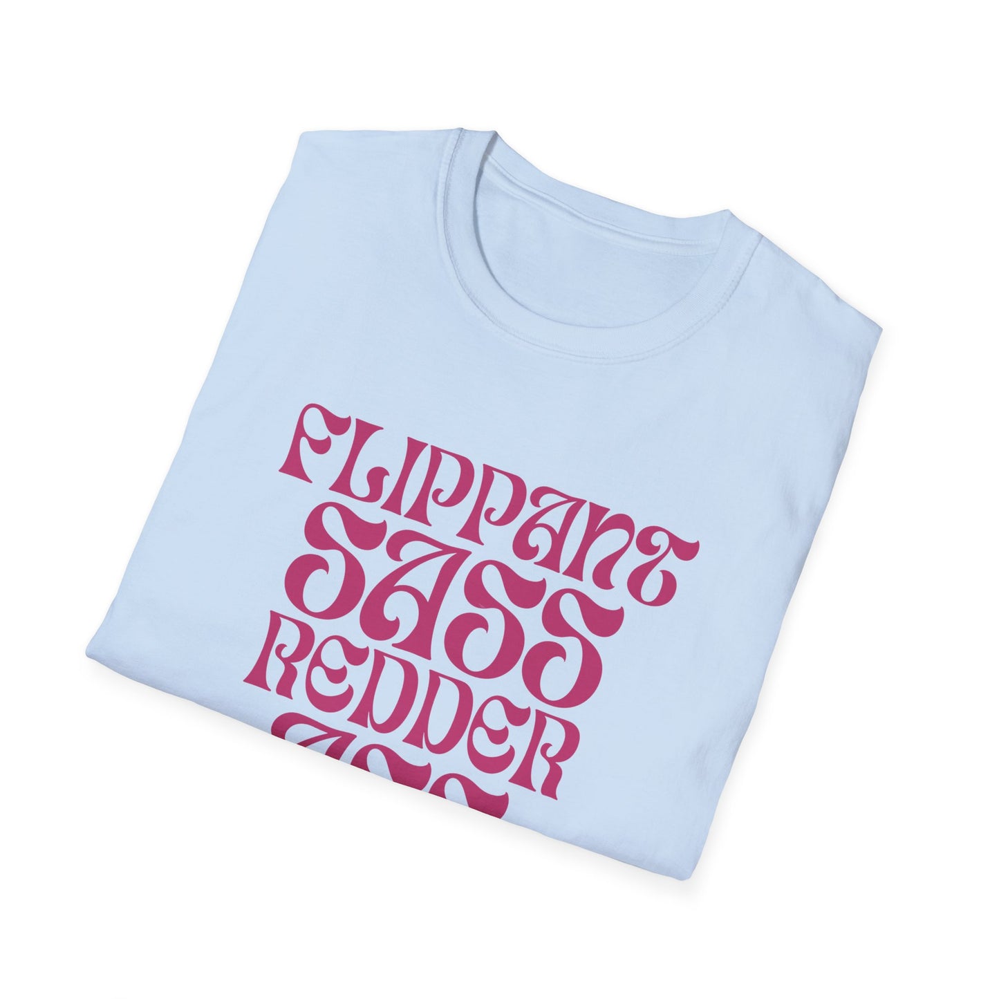 Flippant Sass Redder Ass Adult T-Shirt. Perfect Gift for your Princess Brat Kink Partner