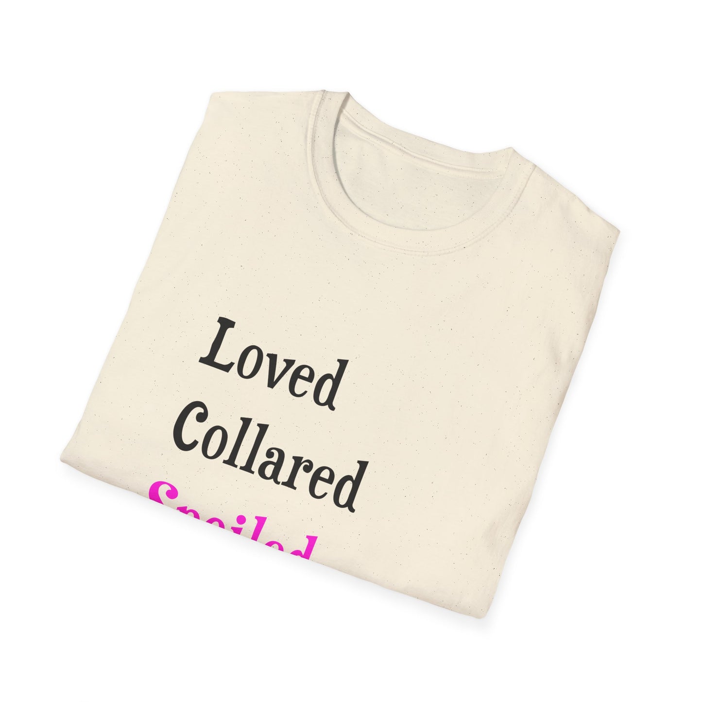 Loved Collared Spoiled T-Shirt for Adult Playtime, Perfect gift for your Submissive Kink Partner
