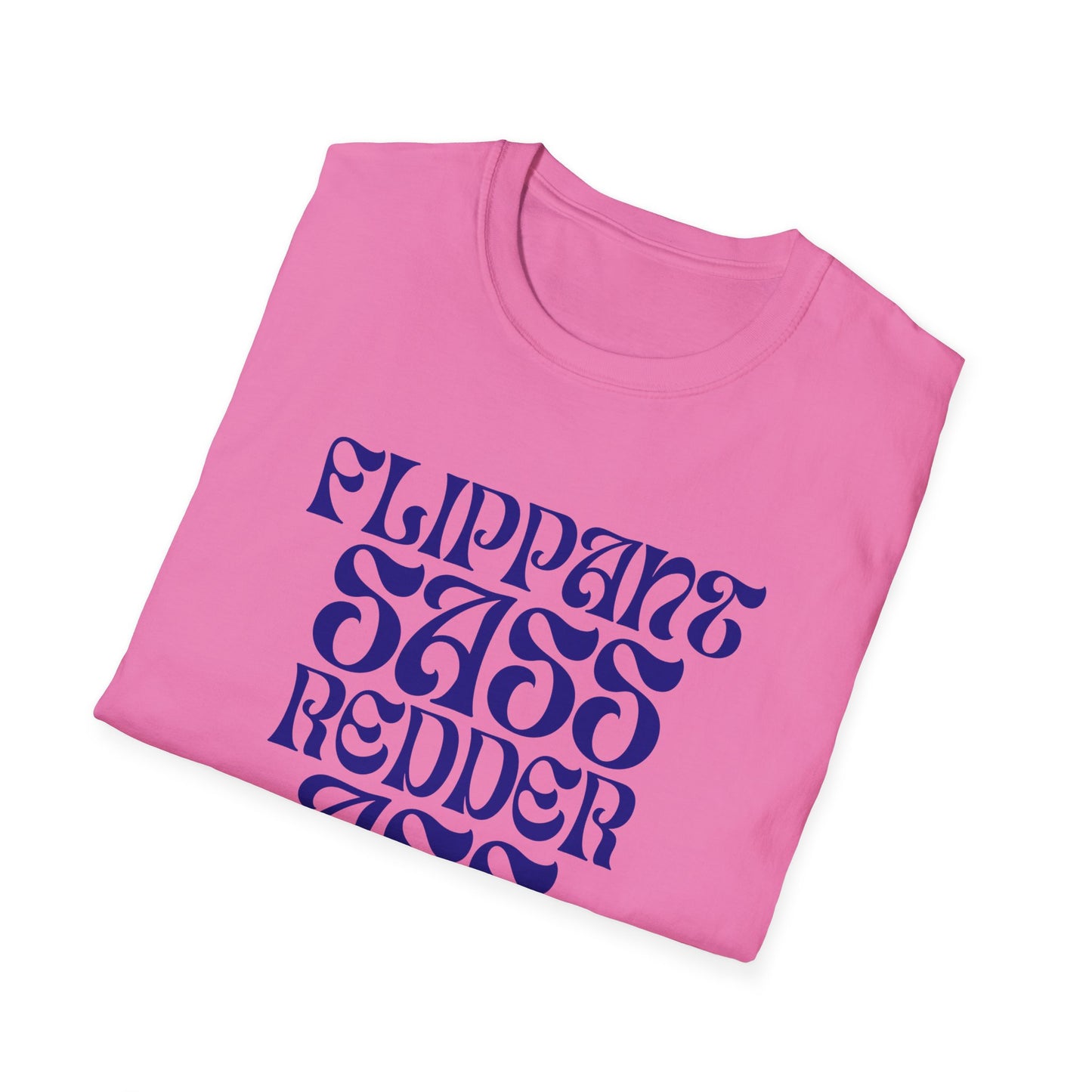 Flippant Sass Redder Ass Adult T-Shirt. Perfect Gift for your Princess Brat Kink Partner