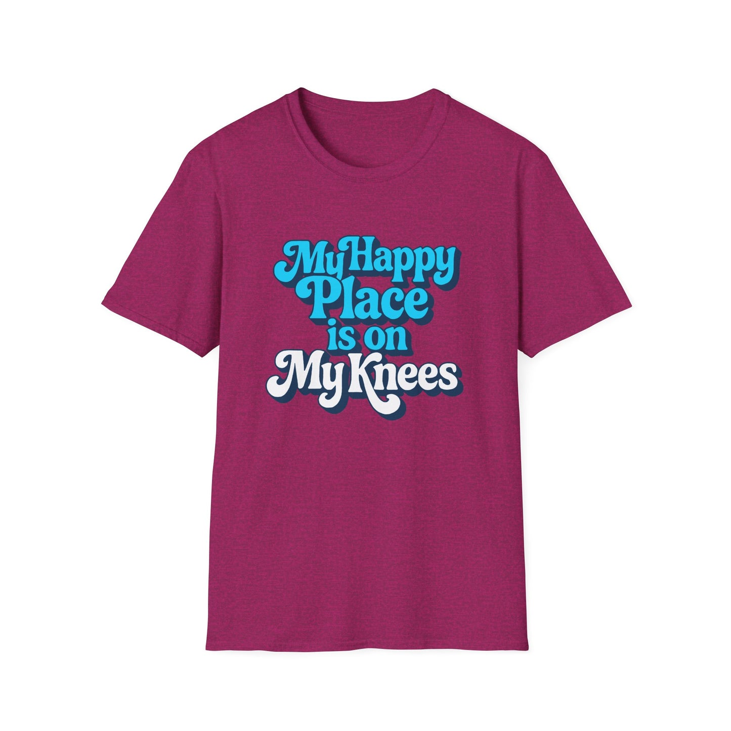 My Happy Place is On My Knees Adult T-Shirt. Perfect for Submissive Kink Playtime.