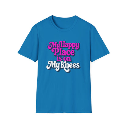 My Happy Place is On My Knees Adult T-Shirt. Perfect for Submissive Kink Playtime.