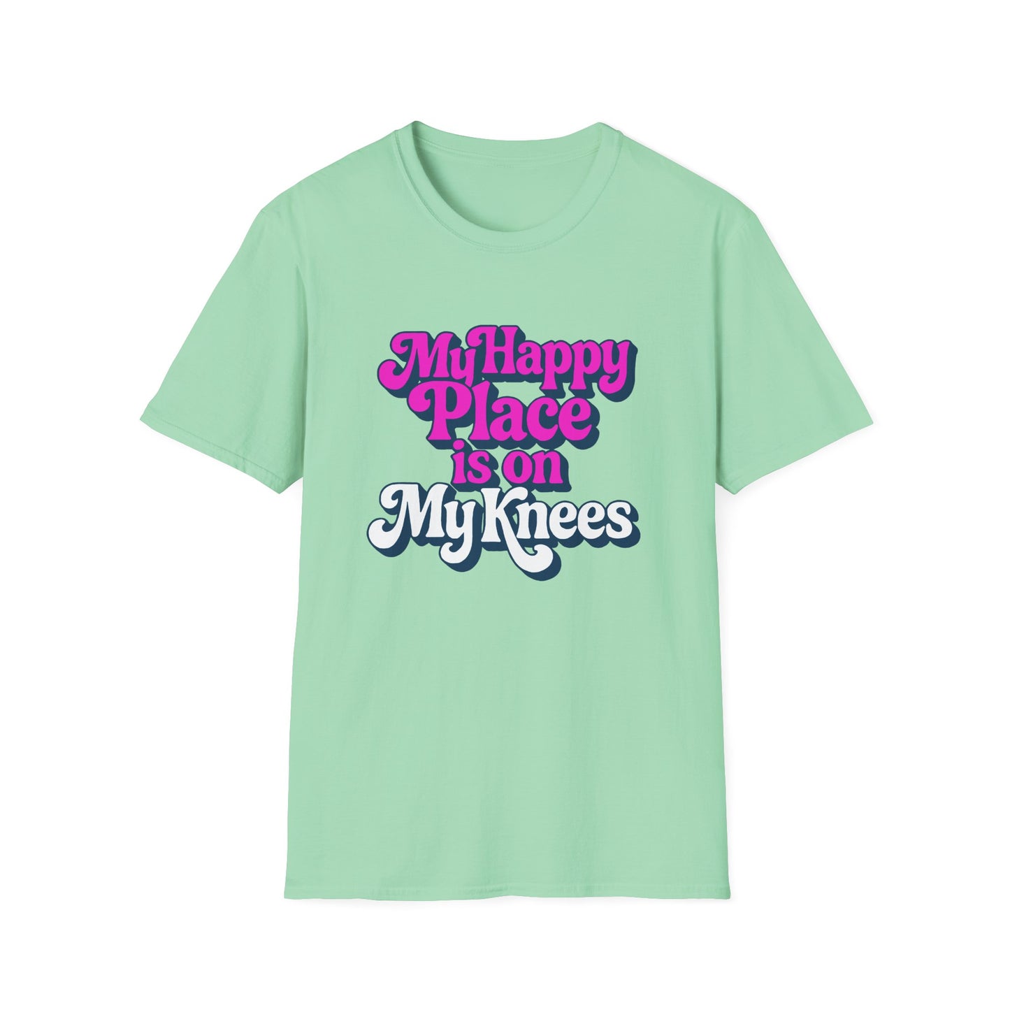 My Happy Place is On My Knees Adult T-Shirt. Perfect for Submissive Kink Playtime.