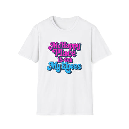 My Happy Place is On My Knees Adult T-Shirt. Perfect for Submissive Kink Playtime.
