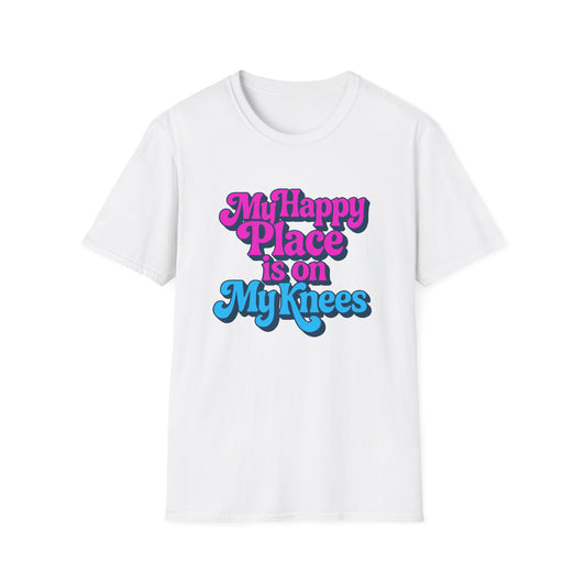 My Happy Place is On My Knees Adult T-Shirt. Perfect for Submissive Kink Playtime.