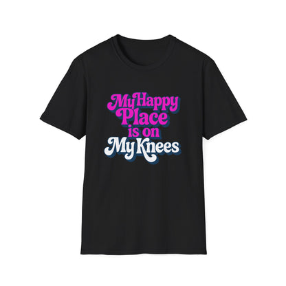 My Happy Place is On My Knees Adult T-Shirt. Perfect for Submissive Kink Playtime.