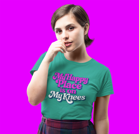 My Happy Place is On My Knees Adult T-Shirt. Perfect for Submissive Kink Playtime.