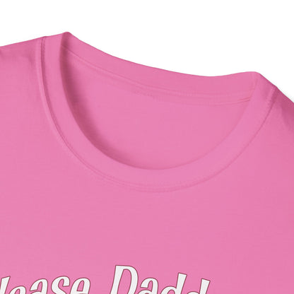 Please Daddy Adult Princess Graphic T-Shirt. Perfect Gift for your Princess Partner, Submissive T-shirt
