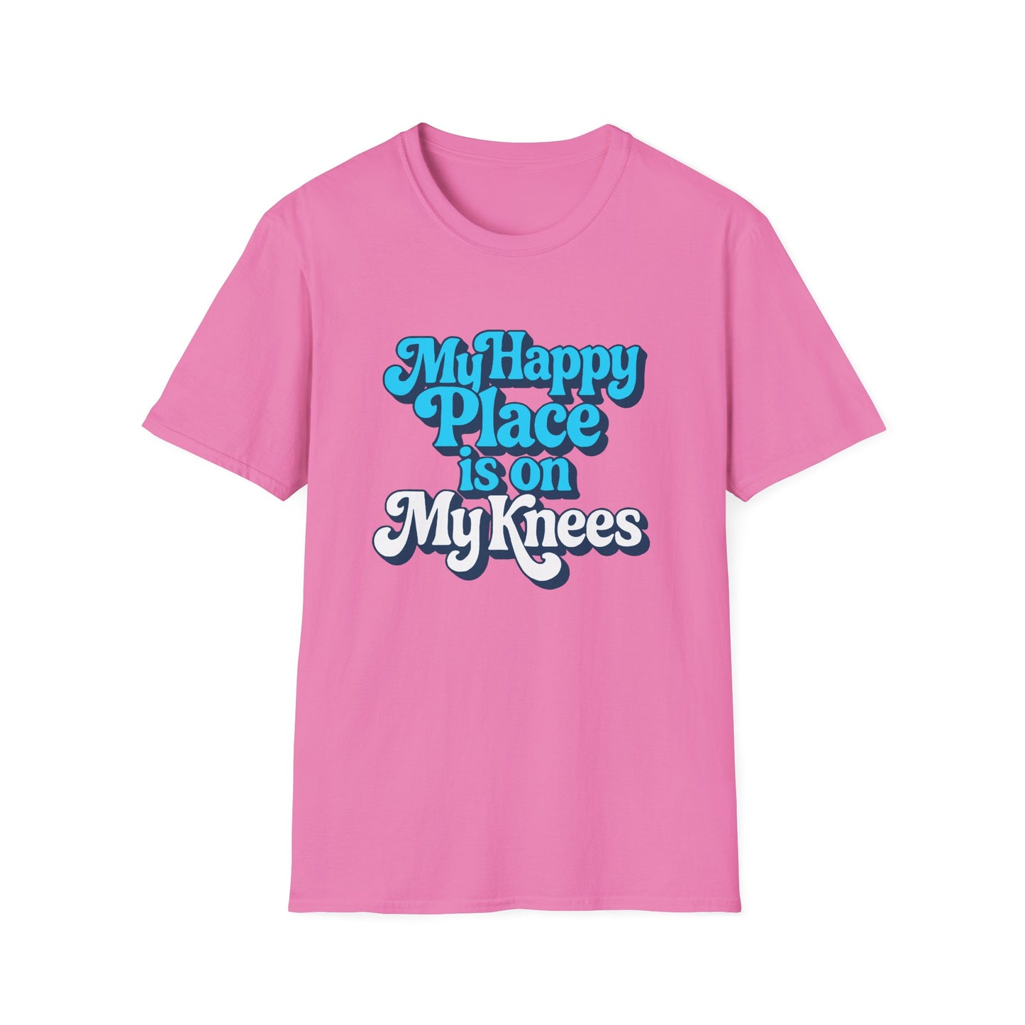 My Happy Place is On My Knees Adult T-Shirt. Perfect for Submissive Kink Playtime.
