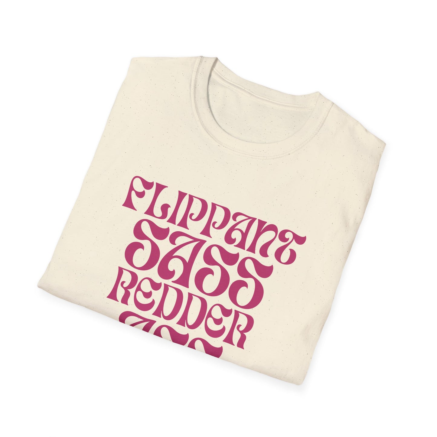 Flippant Sass Redder Ass Adult  T-Shirt. Perfect Gift for your Princess Brat Kink Partner
